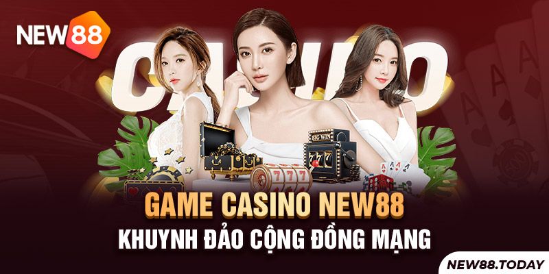 Kho game Casino NEW88 mãn nhãn người chơi
